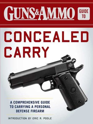 Guns & Ammo Guide to Concealed Carry: a Comprehensive Guide to Carrying a Personal Defense Firearm - ebook